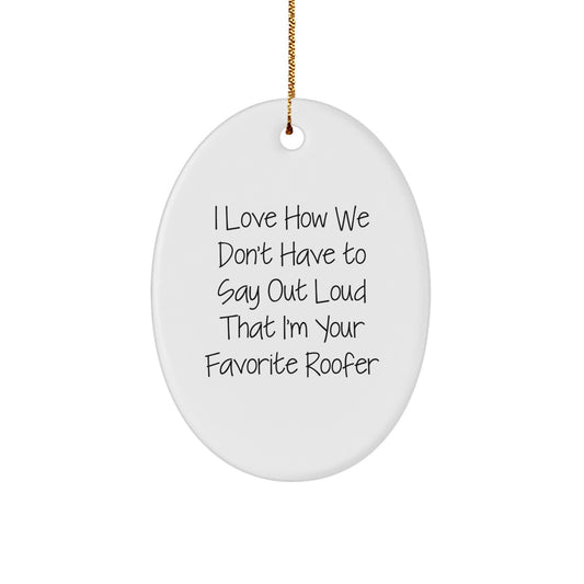 Funny Roofer Oval Ornament Gifts from Friends to Favorite Roofer for Christmas Unique Decorations - Image 1