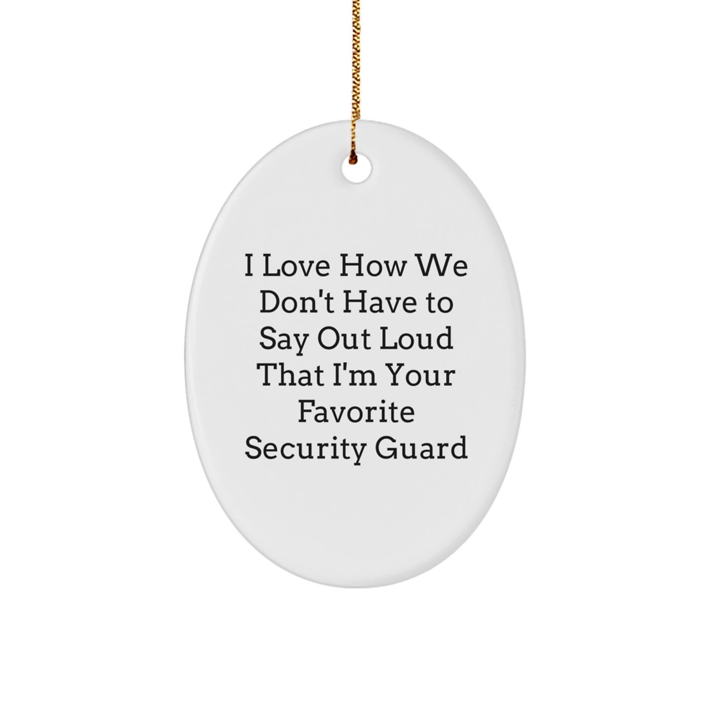 Funny Security Guard Gifts from Men - Oval Ornament for Security Guard Lover - Christmas Unique Gifts for Security Guard - Image 1
