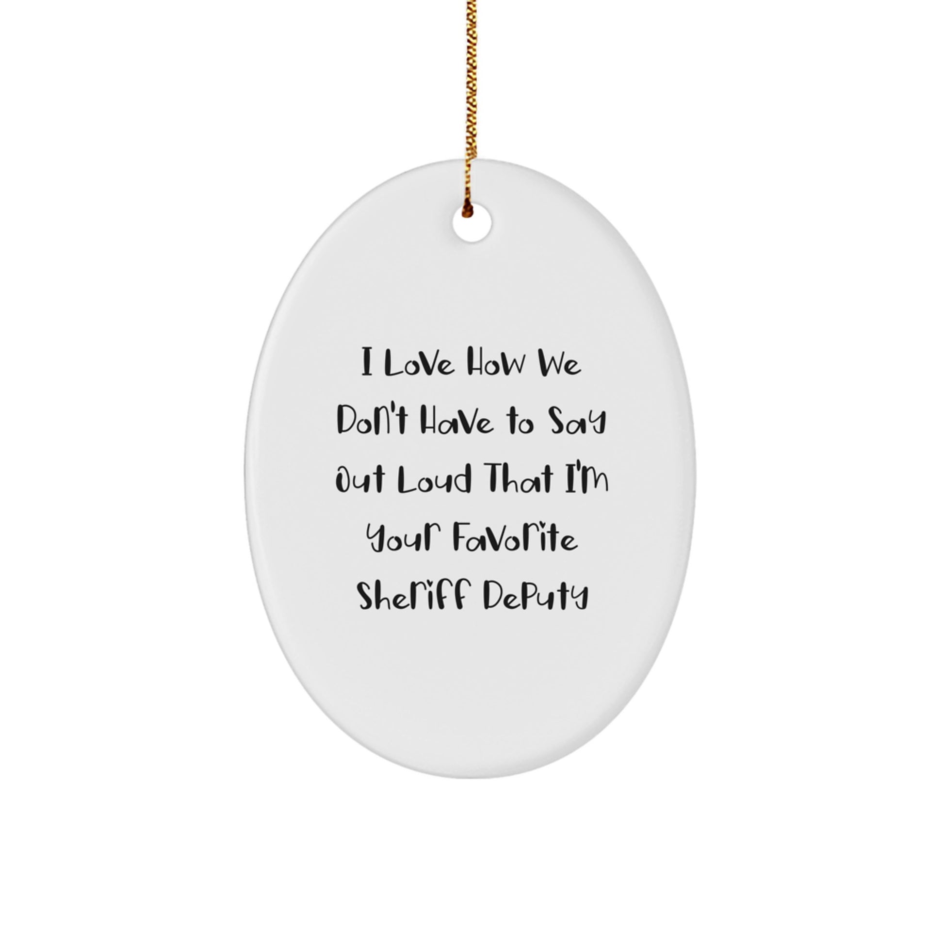 Funny Sheriff Deputy Gifts for Men Christmas Oval Ornament, Gifts from Family to Favorite Sheriff Deputy - Image 1