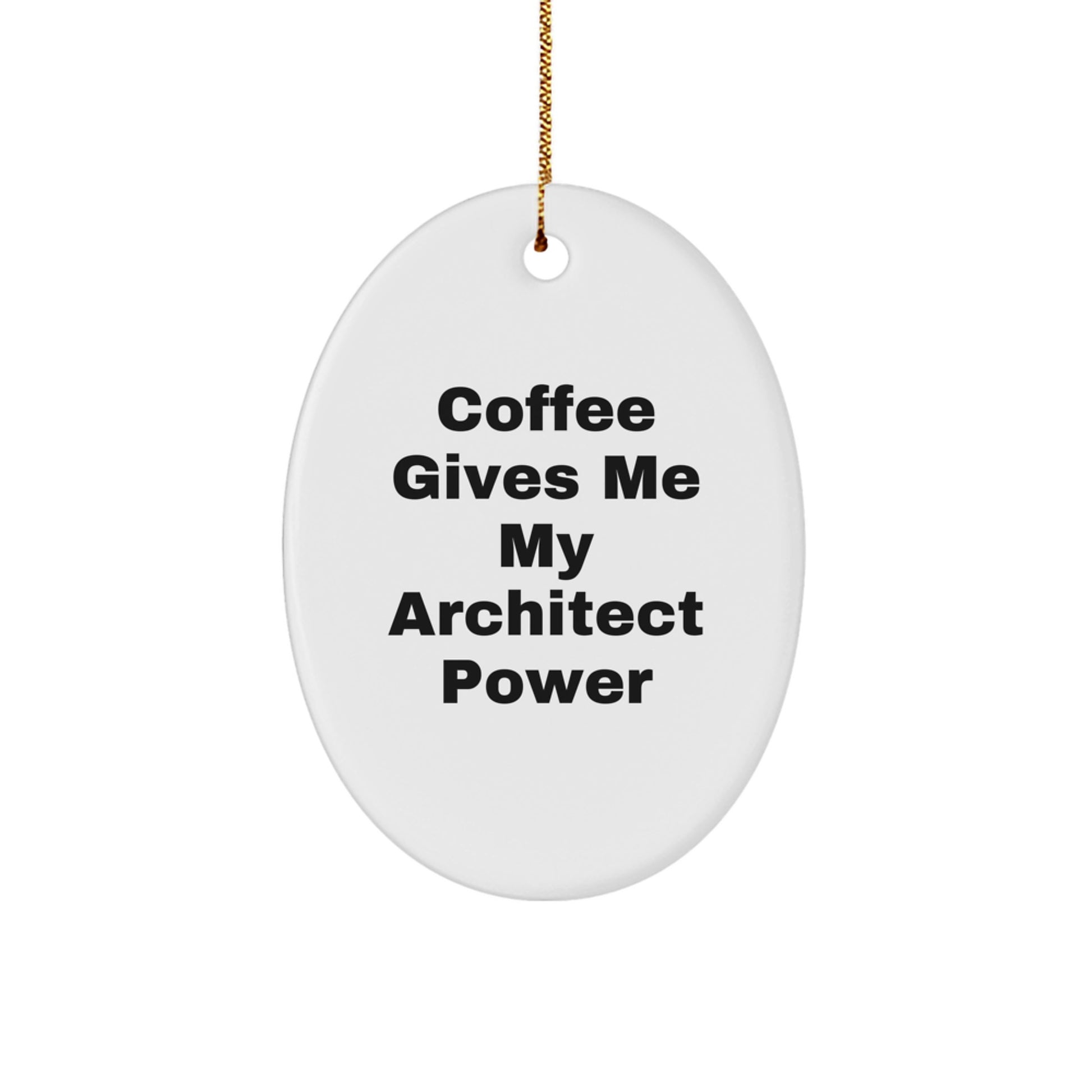 Funny Architect Oval Ornament Gifts from Friends for Christmas - Coffee Gives Me My Architect Power - Image 1