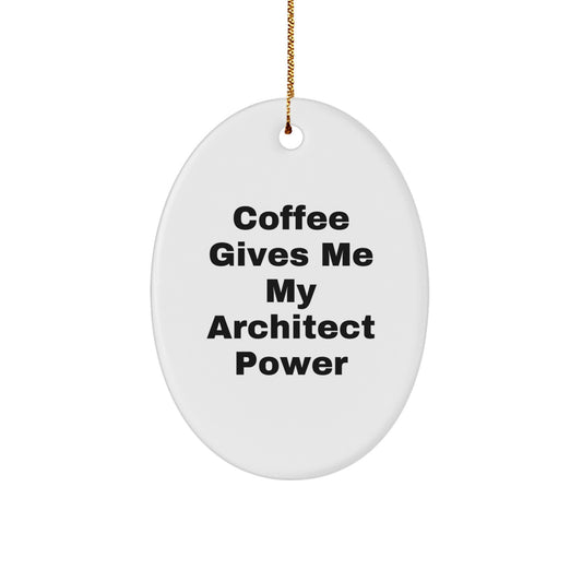 Funny Architect Oval Ornament Gifts from Friends for Christmas - Coffee Gives Me My Architect Power - Image 1