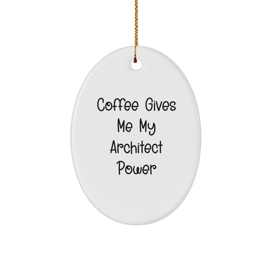 Funny Architect Oval Ornament, Coffee Gives Me My Architect Power, Christmas Unique Gifts from Friends to Architect - Image 1