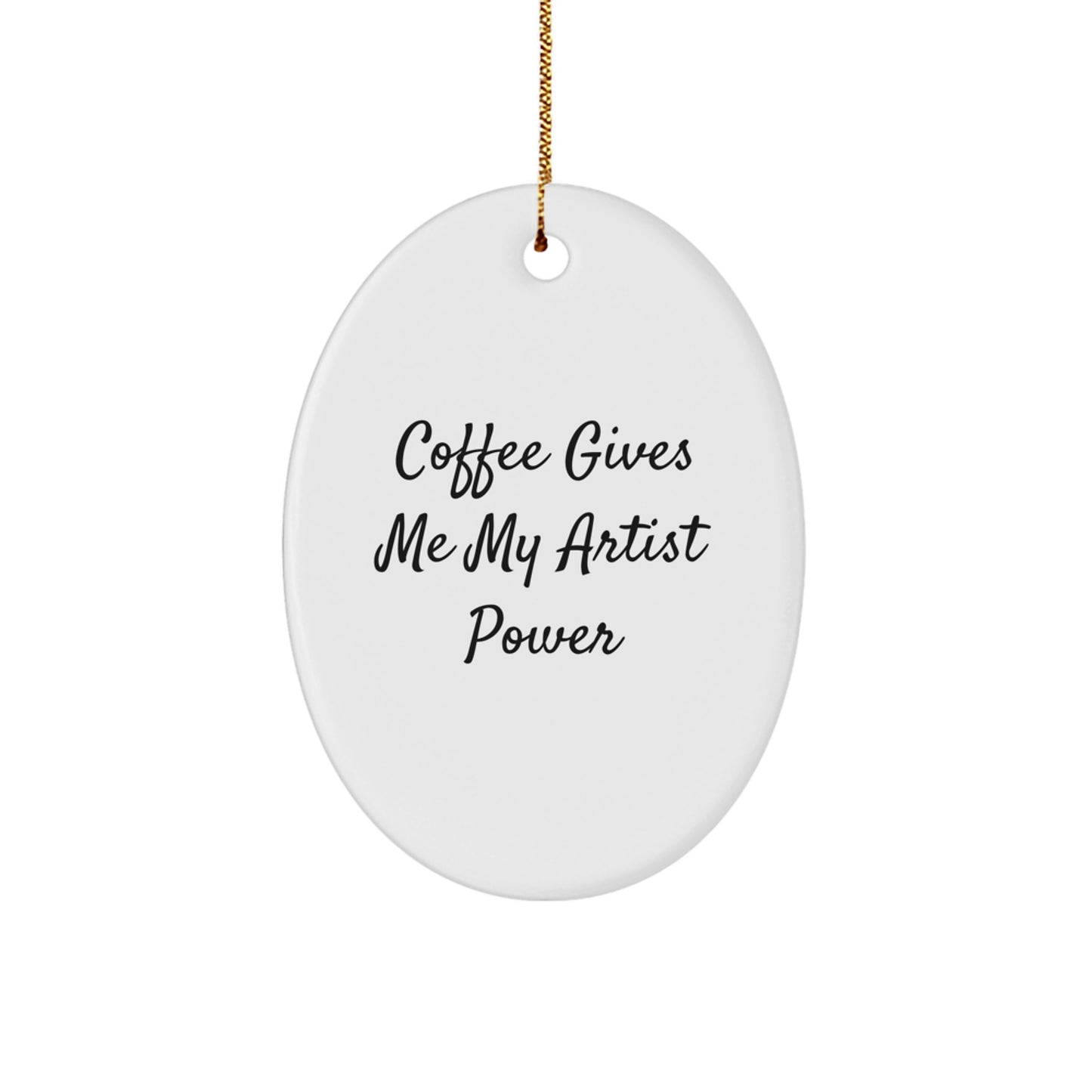 Funny Artist Gifts for Friends Unique Oval Ornaments Christmas Decorations - Coffee Gives Me My Artist Power, Gifts for Artist, Artist Gifts from Friends - Image 1