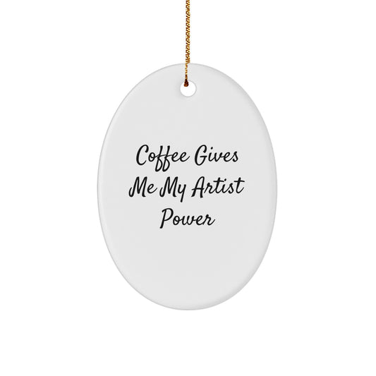 Funny Artist Gifts for Friends Unique Oval Ornaments Christmas Decorations - Coffee Gives Me My Artist Power, Gifts for Artist, Artist Gifts from Friends - Image 1