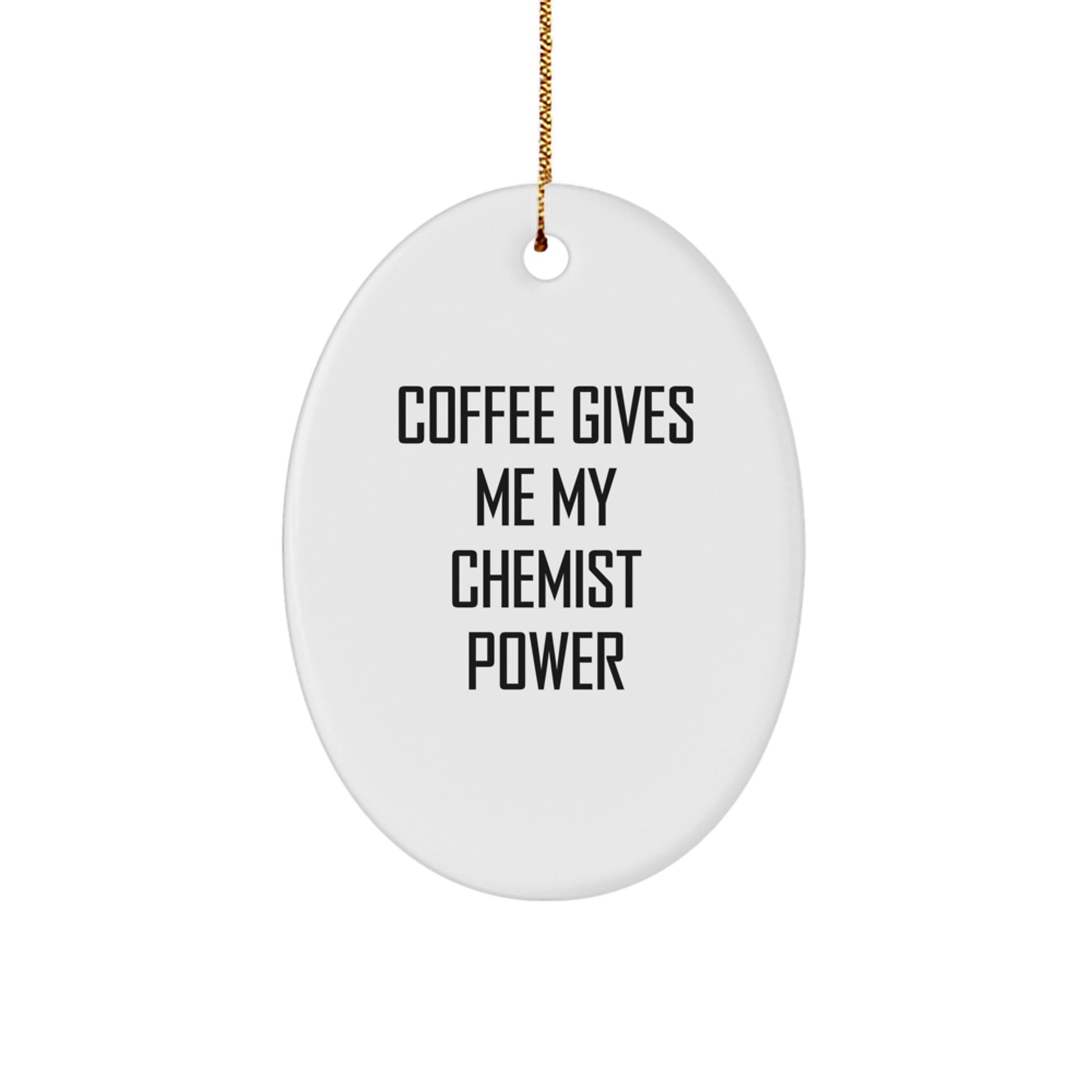 Funny Chemist Gifts from Friends Christmas Oval Ornament, 'Coffee Gives Me My Chemist Power', Unique Christmas Unique Gifts for Chemist - Image 1