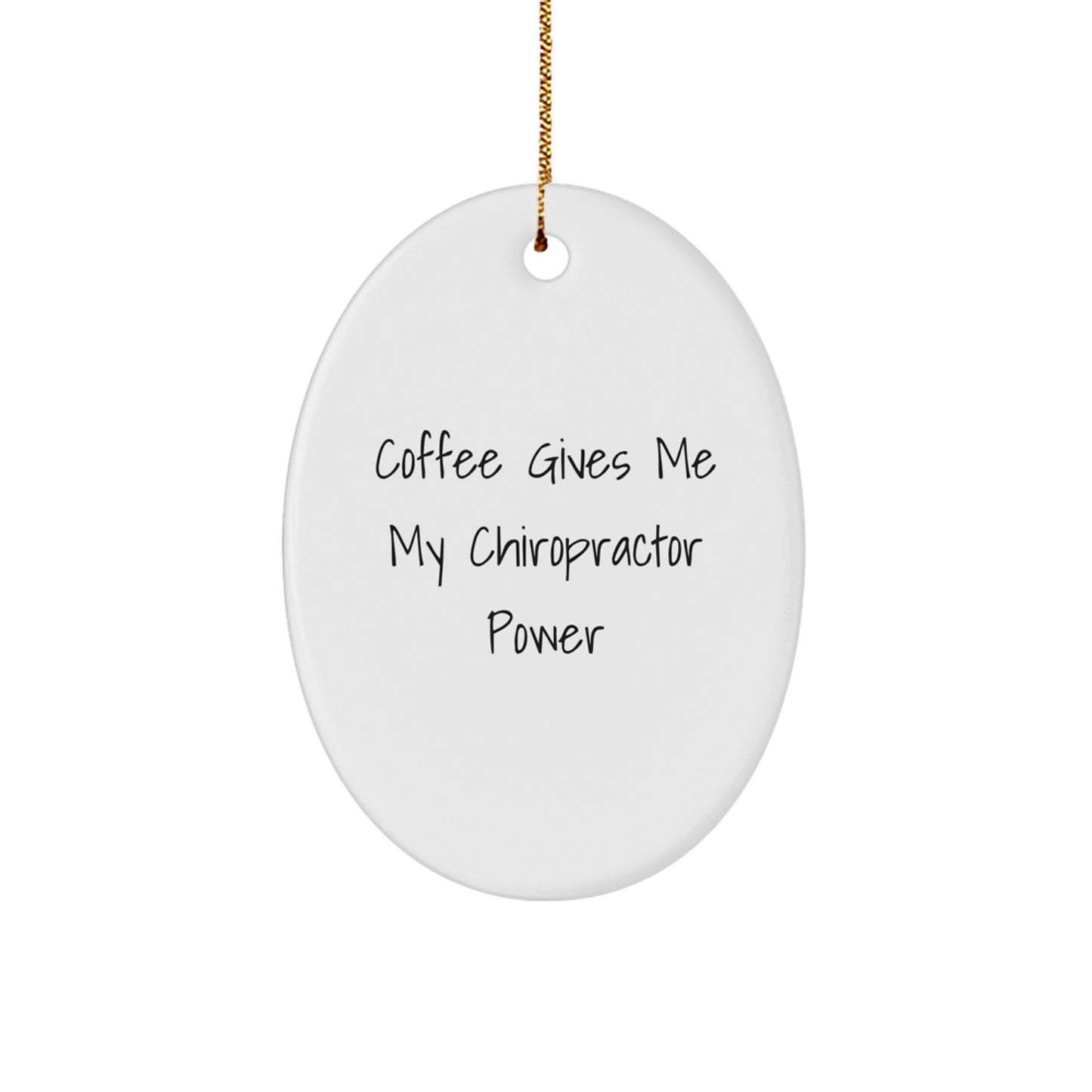Funny Chiropractor Gifts for Christmas Oval Ornament - Coffee Gives Me My Chiropractor Power - Image 1
