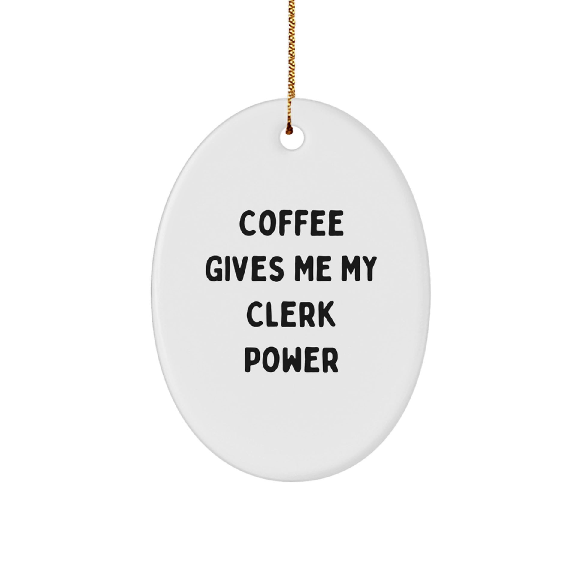 Cute Clerk Gifts from Friends for Men - Oval Ornament with Coffee Gives Me My Clerk Power Quote, Christmas Unique Gifts for Coworkers - Image 1