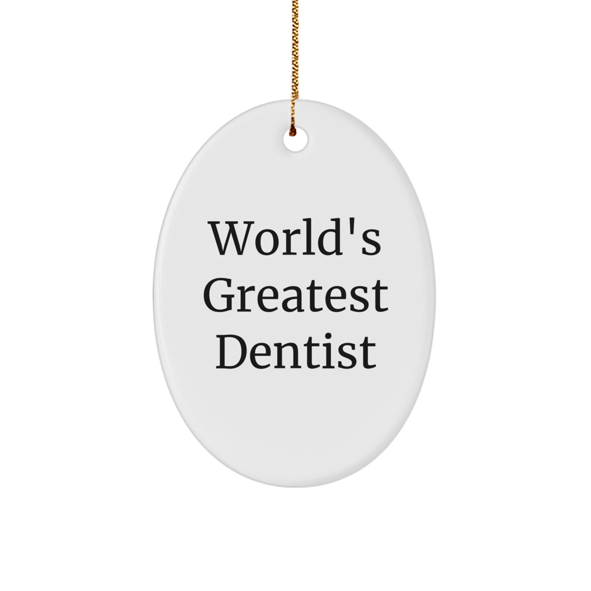 Funny Dentist Gifts from Men, Oval Ornament - World's Greatest Dentist Quote, Unique Christmas Ideas for Dentist - Image 1