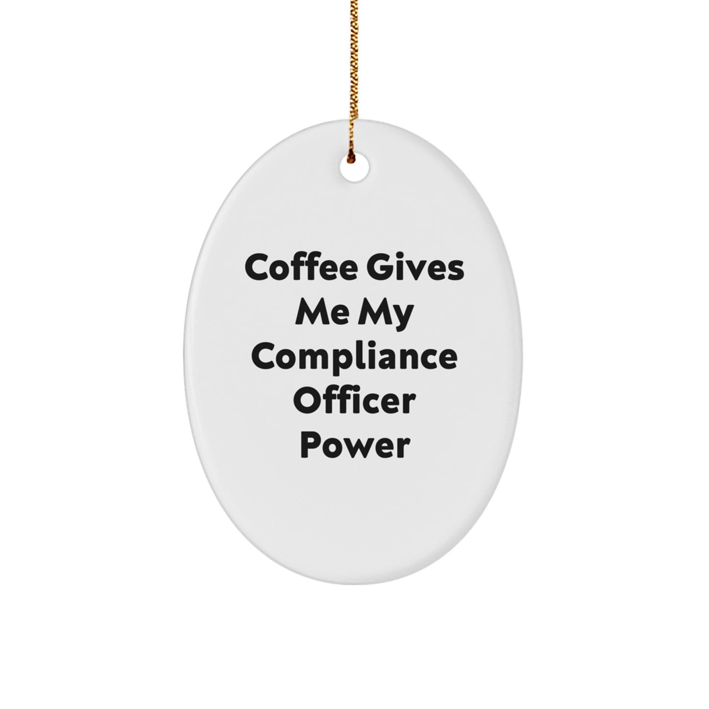 Funny Compliance Officer Gifts for Men - "Coffee Gives Me My Compliance Officer Power" Oval Ornament, Christmas Unique Gifts from Friends - Image 1