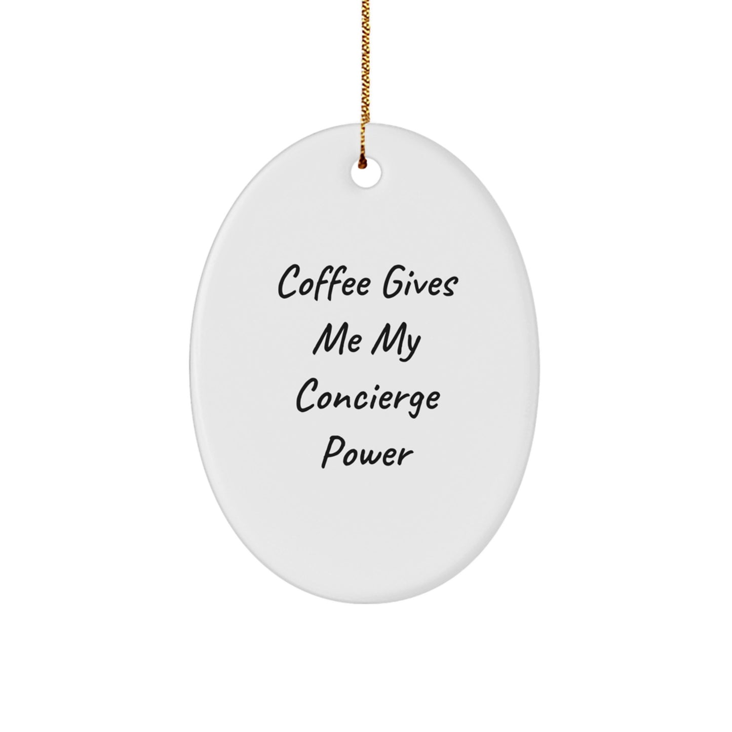 Funny Concierge Gifts from Men, Unique Oval Ornament Decor for Friends, Women, or Family - 'Coffee Gives Me My Concierge Power' Style - Image 1