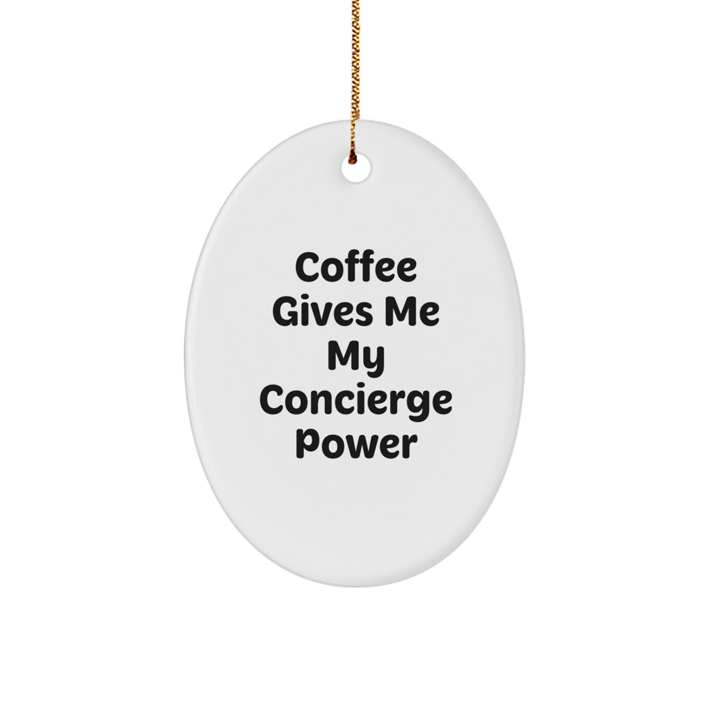 Funny Concierge Gifts for Friends - Oval Ornament, Coffee Gives Me My Concierge Power, Christmas Unique Gifts from Husband to Wife - Image 1