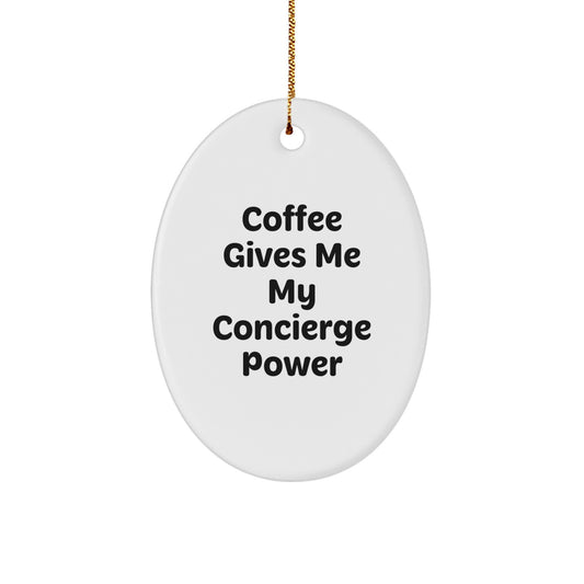 Funny Concierge Gifts for Friends - Oval Ornament, Coffee Gives Me My Concierge Power, Christmas Unique Gifts from Husband to Wife - Image 1
