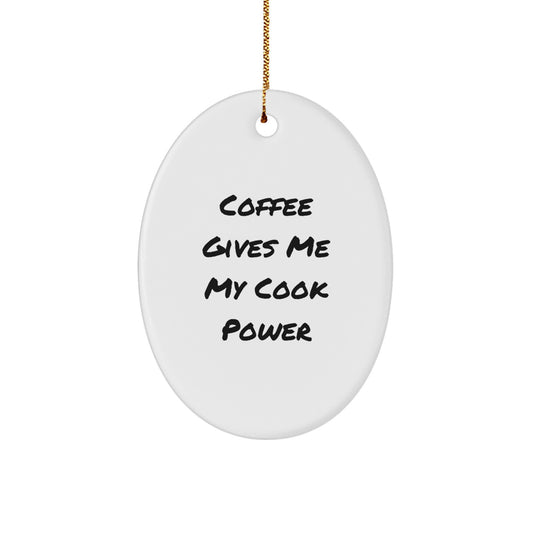 Funny Cook Oval Ornament Gifts from Friends and Family, 'Coffee Gives Me My Cook Power' Christmas Unique Gifts - Image 1