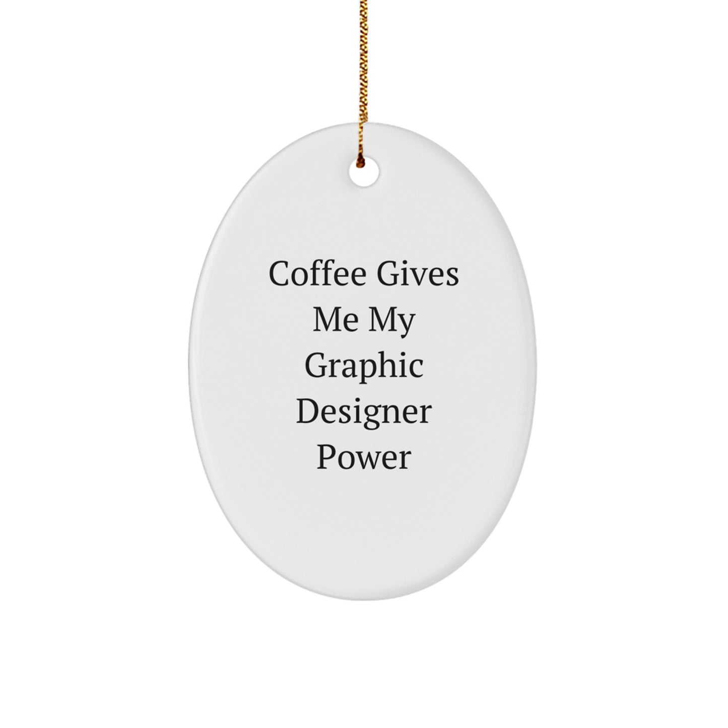 Cute Graphic Designer Gifts - Oval Ornament Inspirational Quote Christmas Unique Presents from Friends and Family - Image 1