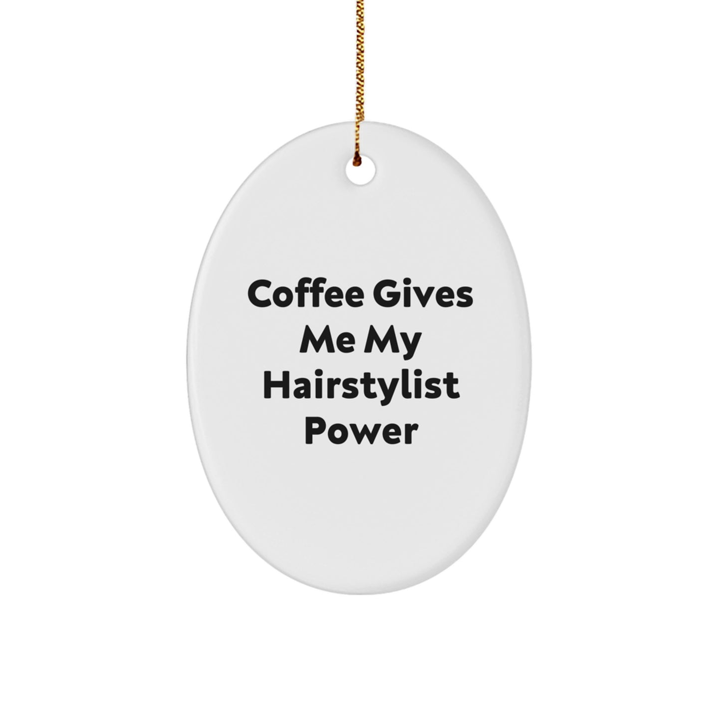 Funny Hairstylist Gifts from Men Friends to Women Hairstylist, Oval Ornament with Coffee Gives Me My Hairstylist Power Quote for Christmas - Image 1