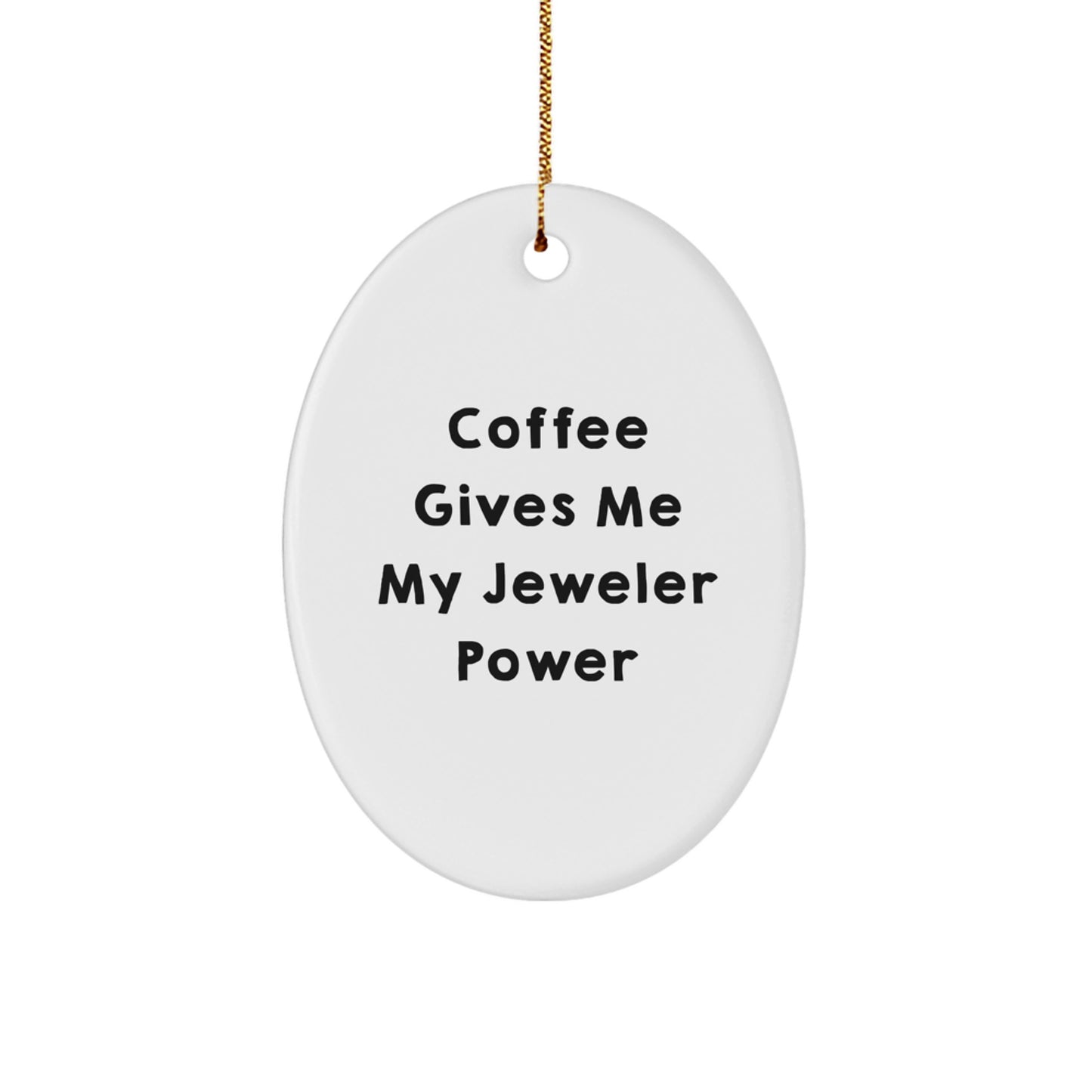 Funny Jeweler Gifts from Friends and Family, Oval Ornament, 'Coffee Gives Me My Jeweler Power', Christmas Unique - Image 1