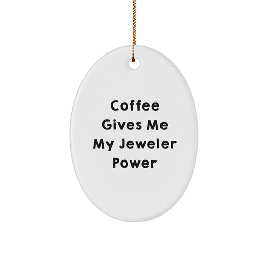 Funny Jeweler Gifts from Friends and Family, Oval Ornament, 'Coffee Gives Me My Jeweler Power', Christmas Unique - Image 1