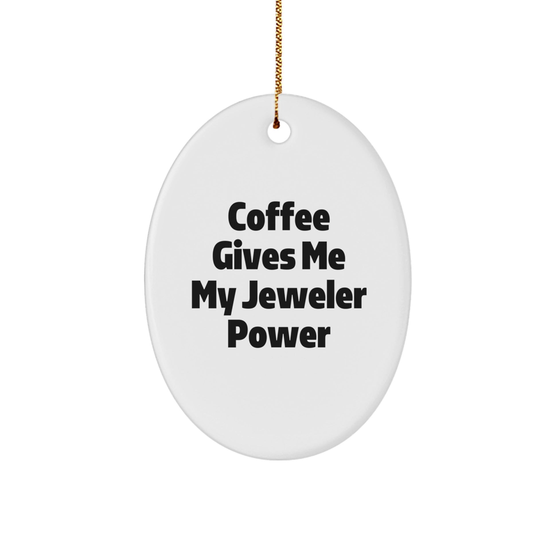 Funny Jeweler Gifts for Men from Friends - Oval Ornament Christmas Unique Decorations - 'Coffee Gives Me My Jeweler Power' - Image 1