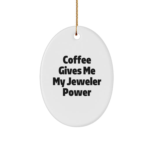 Funny Jeweler Gifts for Men from Friends - Oval Ornament Christmas Unique Decorations - 'Coffee Gives Me My Jeweler Power' - Image 1