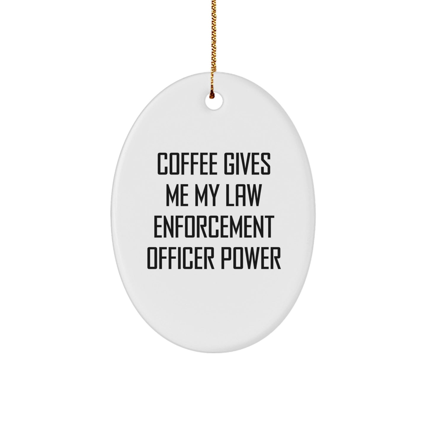 Funny Law Enforcement Officer Gifts, Oval Ornament Quote 'Coffee Gives Me My Power', Christmas Decorations - Image 1