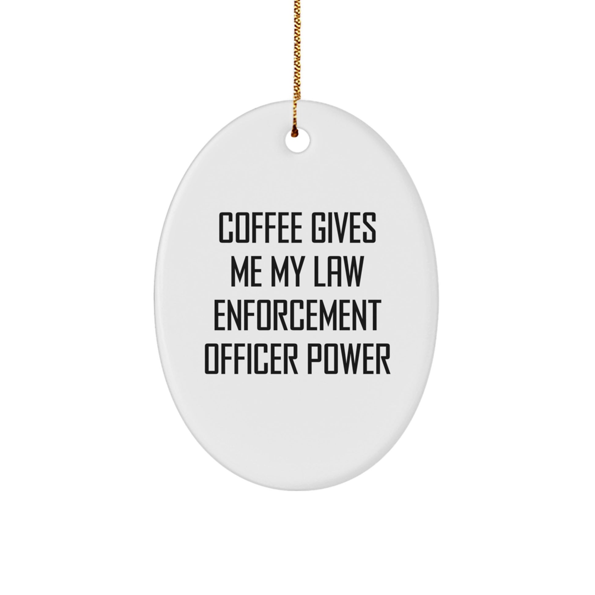 Funny Law Enforcement Officer Gifts, Oval Ornament Quote 'Coffee Gives Me My Power', Christmas Decorations - Image 1