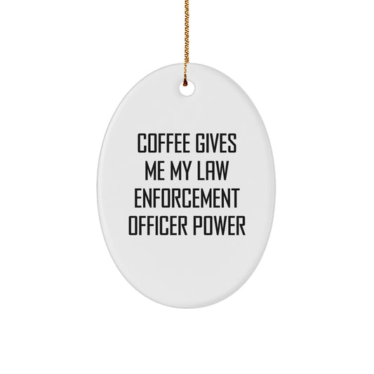 Funny Law Enforcement Officer Gifts, Oval Ornament Quote 'Coffee Gives Me My Power', Christmas Decorations - Image 1
