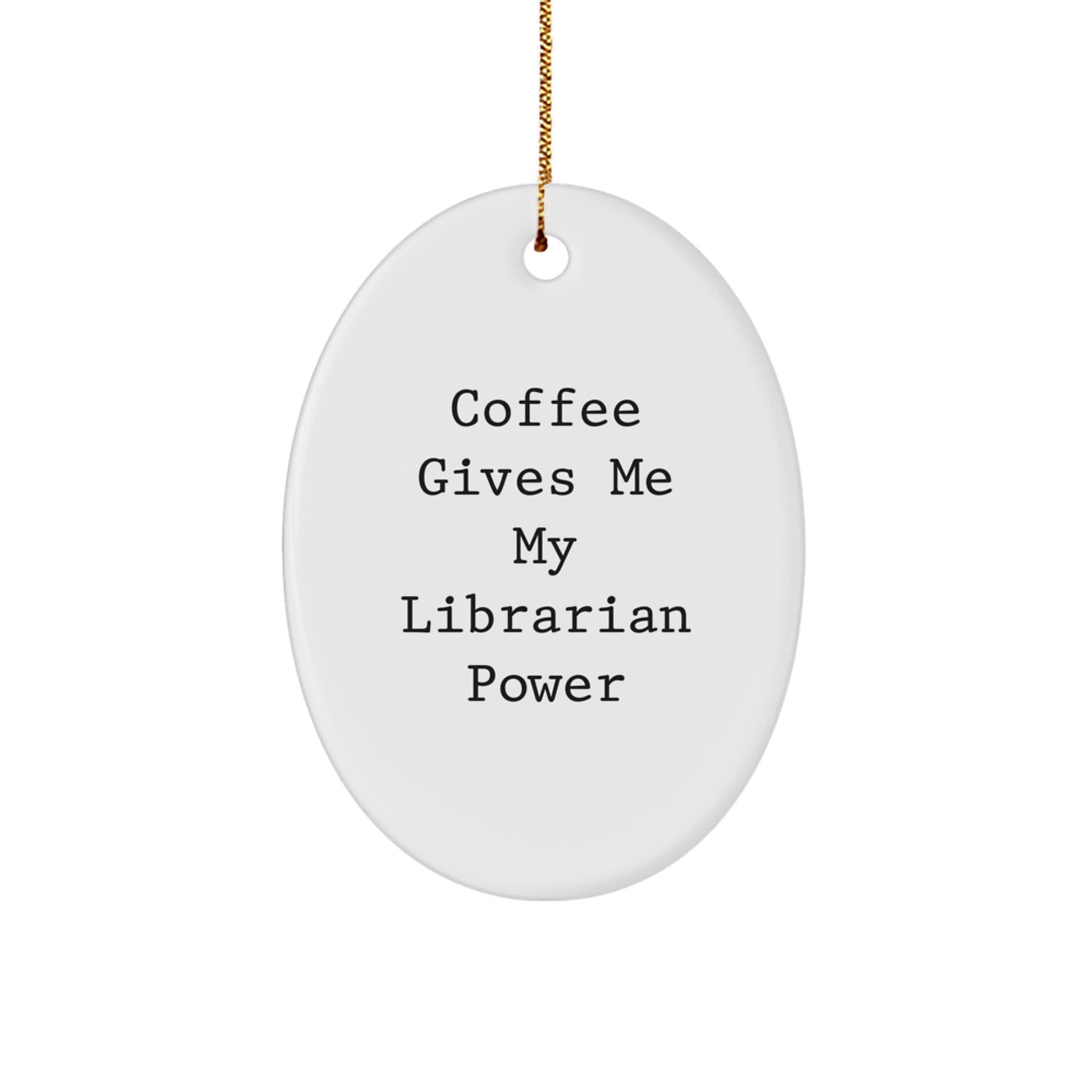 Funny Librarian Gifts - Oval Ornament with Coffee Gives Me My Librarian Power Quote, Perfect Christmas Decorations for Librarian Friends, Unique Librarian Office Accessories - Image 1