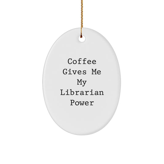 Funny Librarian Gifts - Oval Ornament with Coffee Gives Me My Librarian Power Quote, Perfect Christmas Decorations for Librarian Friends, Unique Librarian Office Accessories - Image 1