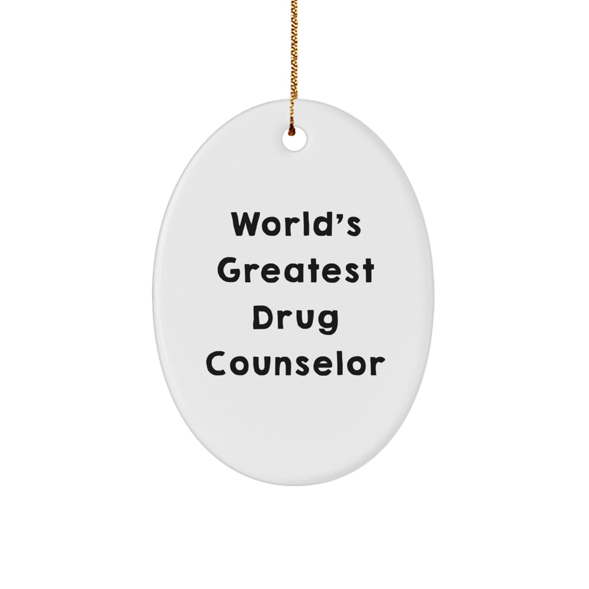 Funny Quote Drug Counselor Oval Ornament Gifts from Men for Coworkers, Christmas Unique Gifts - Image 1