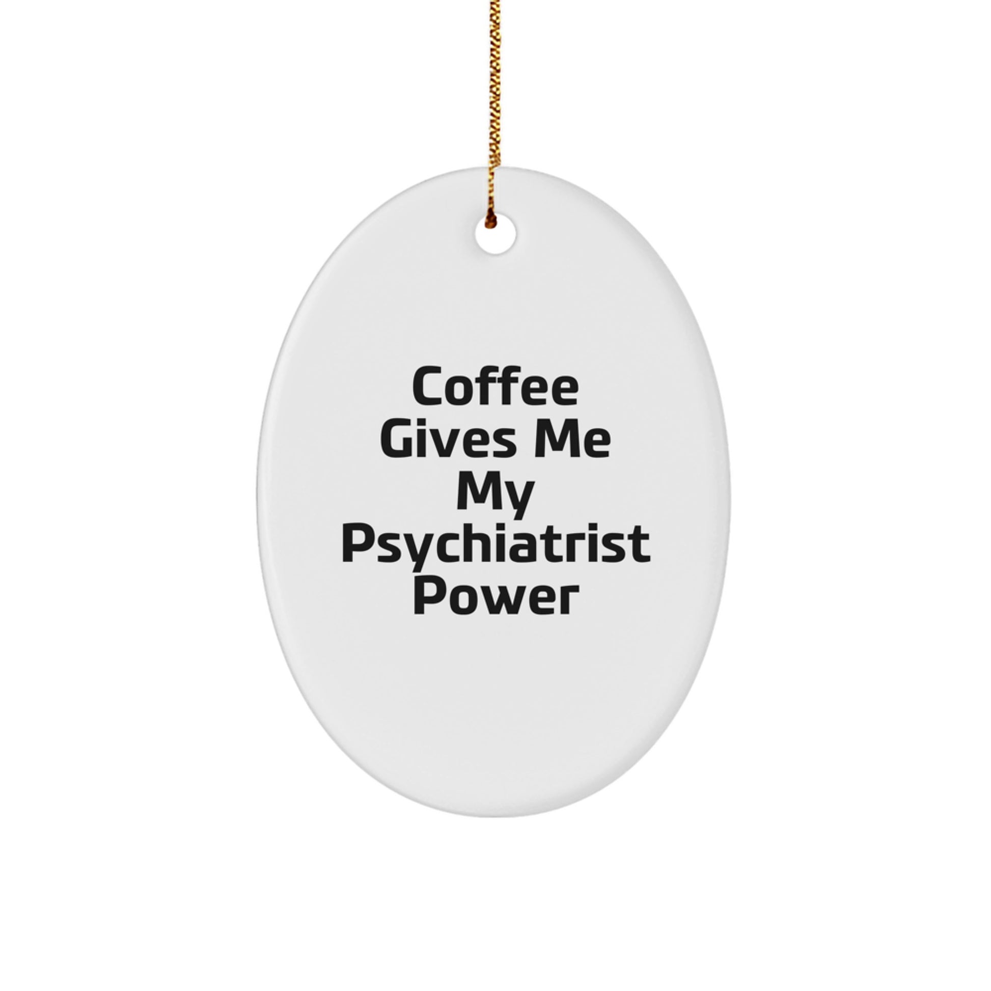 Funny Quote Oval Ornament Gift for Psychiatrist, Psychiatrist Gifts for Men - Christmas Unique - Image 1