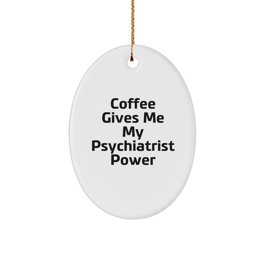 Funny Quote Oval Ornament Gift for Psychiatrist, Psychiatrist Gifts for Men - Christmas Unique - Image 1