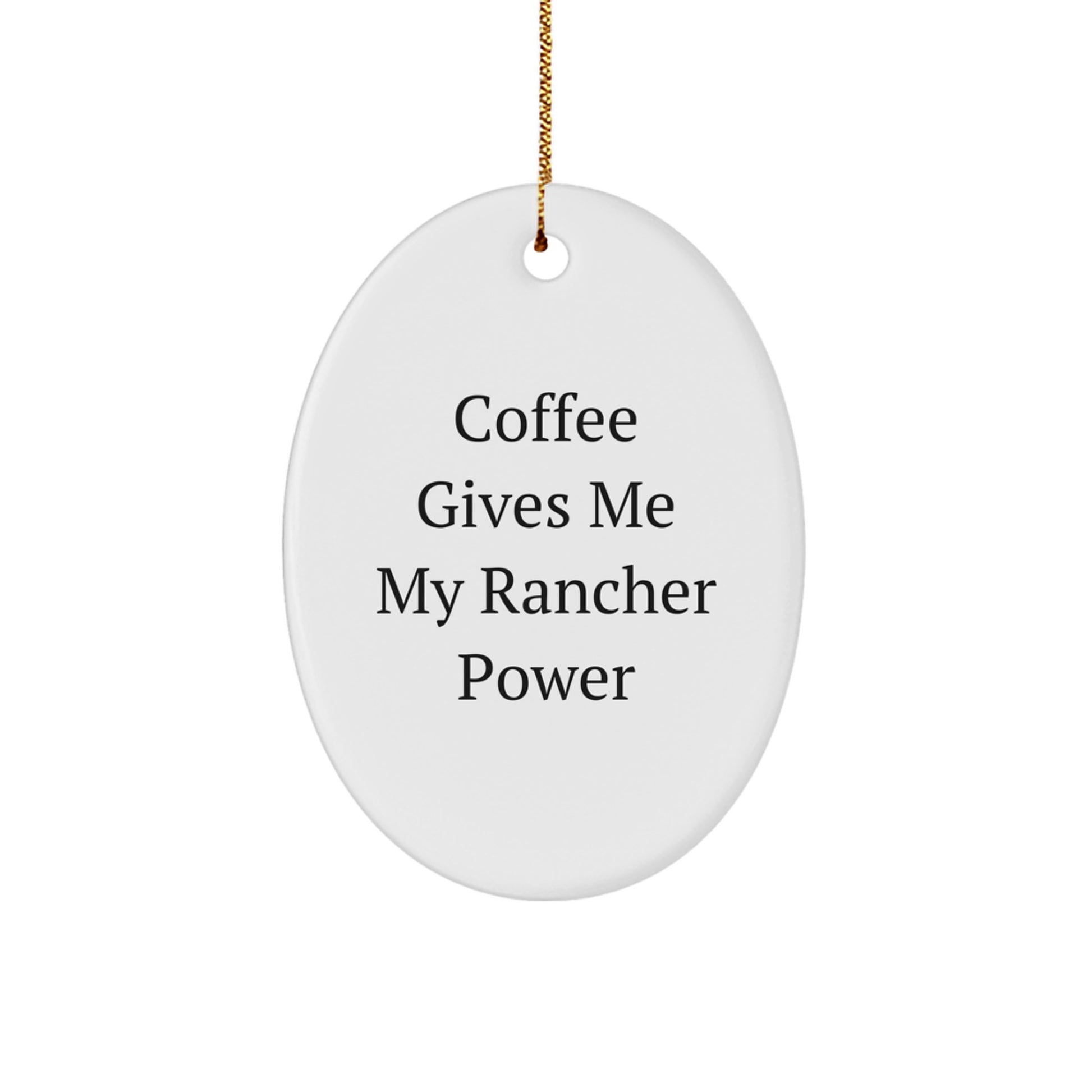 Funny Rancher Gifts from Friends for Men and Women - Oval Ornament Coffee Quote Christmas Unique Gifts - Image 1