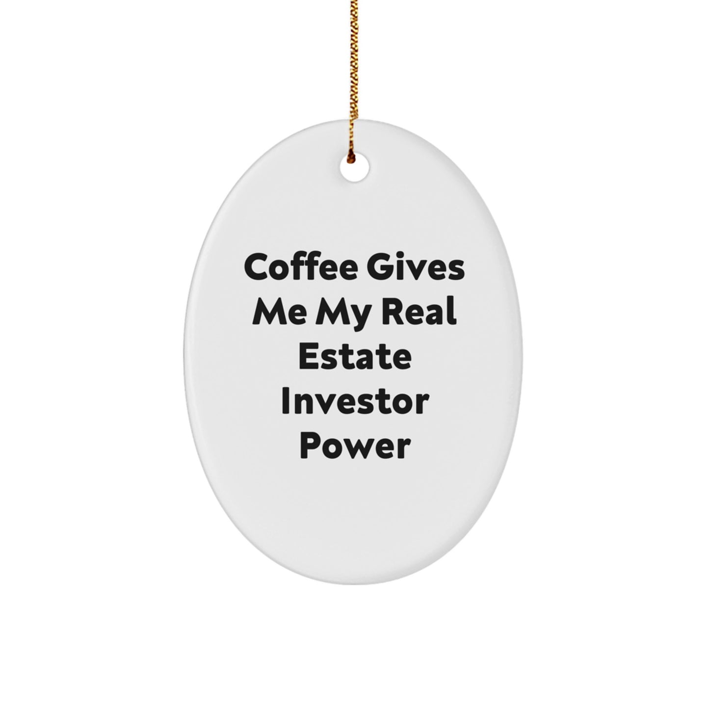 Funny Coffee Lover Gifts for Real Estate Investors - Oval Ornament, Christmas Unique Decorations, Gifts from Friends to Family - Image 1
