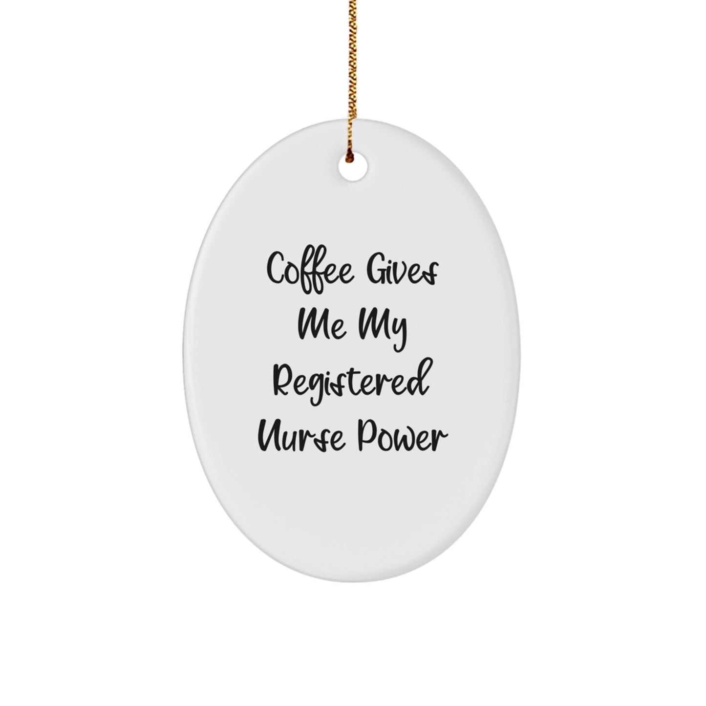 Funny Registered Nurse Gifts from Friends, Coffee Gives Me My Registered Nurse Power Oval Ornament, Christmas Unique Gifts - Image 1