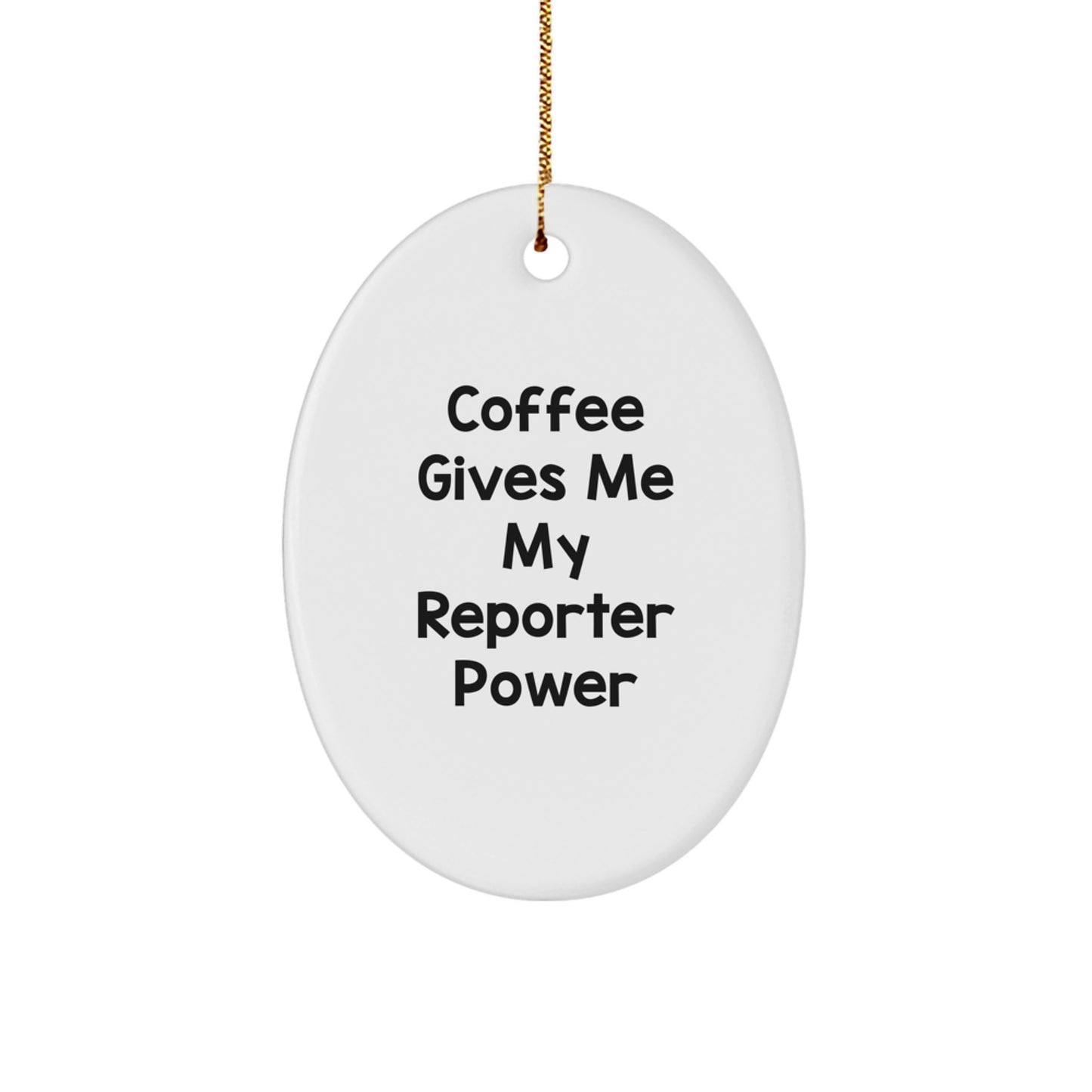 Funny Reporter Oval Ornament, Gifts from Family for Reporter, Coffee Gives Me My Reporter Power Christmas Decorations - Image 1
