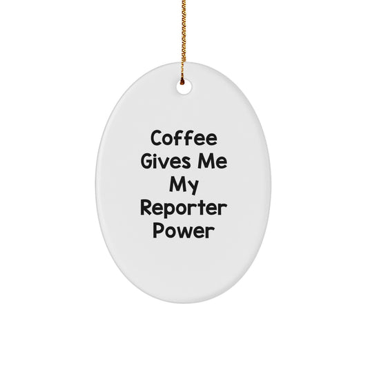 Funny Reporter Oval Ornament, Gifts from Family for Reporter, Coffee Gives Me My Reporter Power Christmas Decorations - Image 1