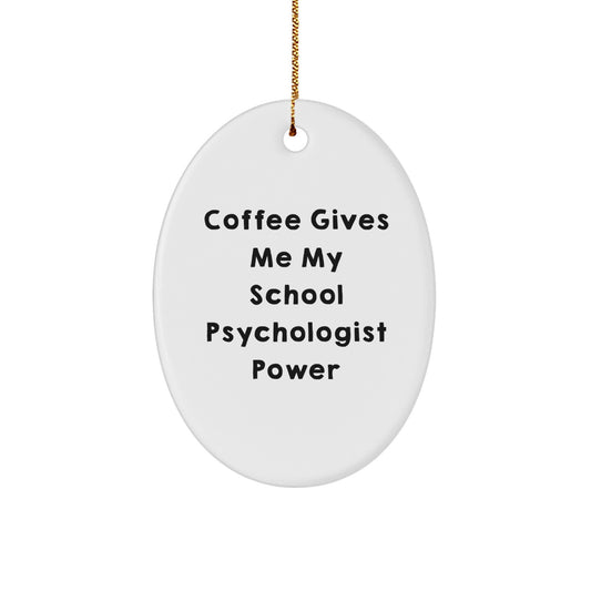 Gifts from Friends for School Psychologist - Oval Ornament with Coffee Quote - Unique Christmas Unique Gifts - Image 1