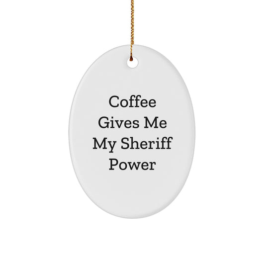 Funny Sheriff Christmas Unique Gifts from Friends for Men Oval Ornament Coffee Quote - Image 1