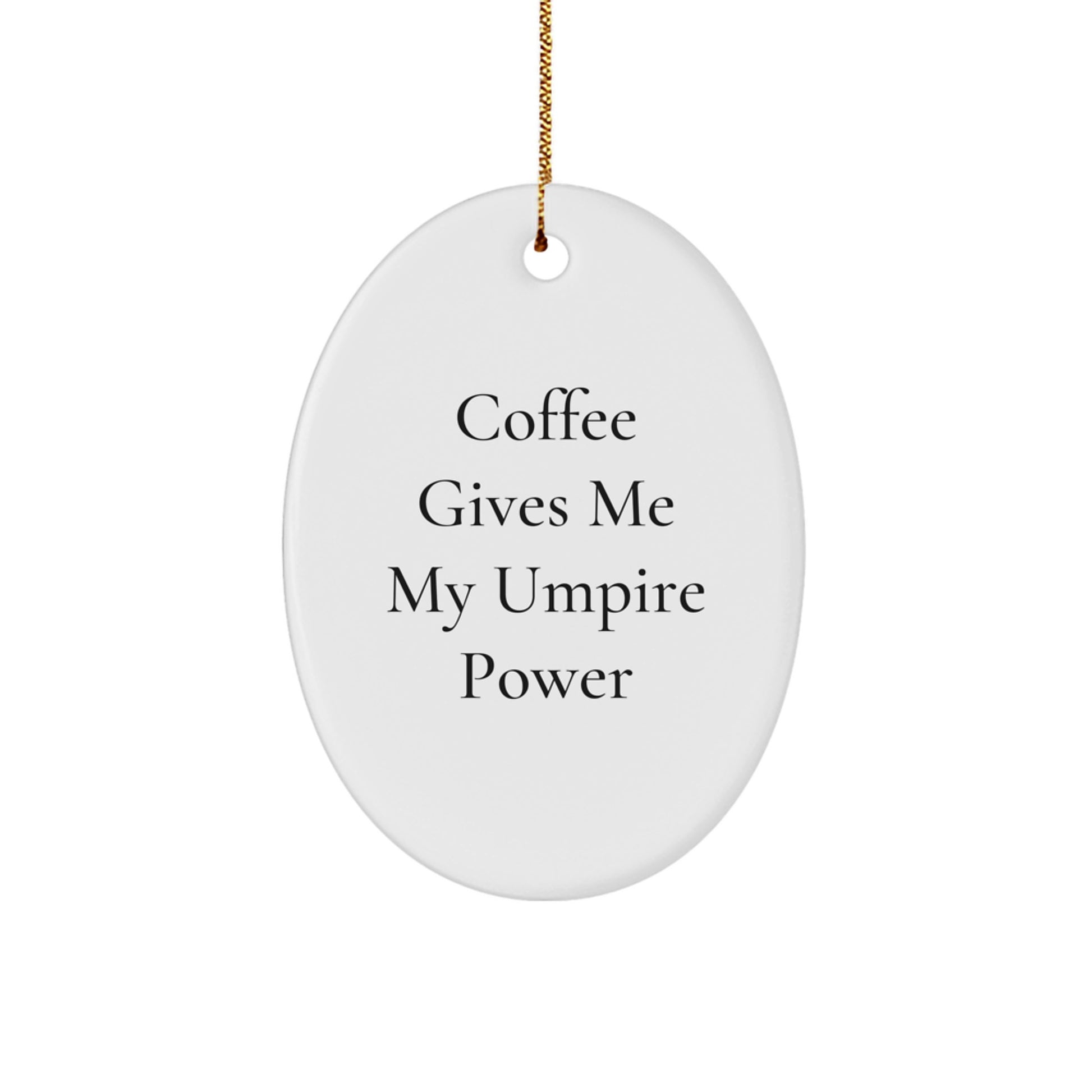 Umpire Gifts from Friends, Funny Oval Ornament with 'Coffee Gives Me My Umpire Power', Christmas Unique Umpire Present for Men - Image 1