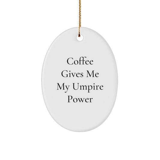 Umpire Gifts from Friends, Funny Oval Ornament with 'Coffee Gives Me My Umpire Power', Christmas Unique Umpire Present for Men - Image 1