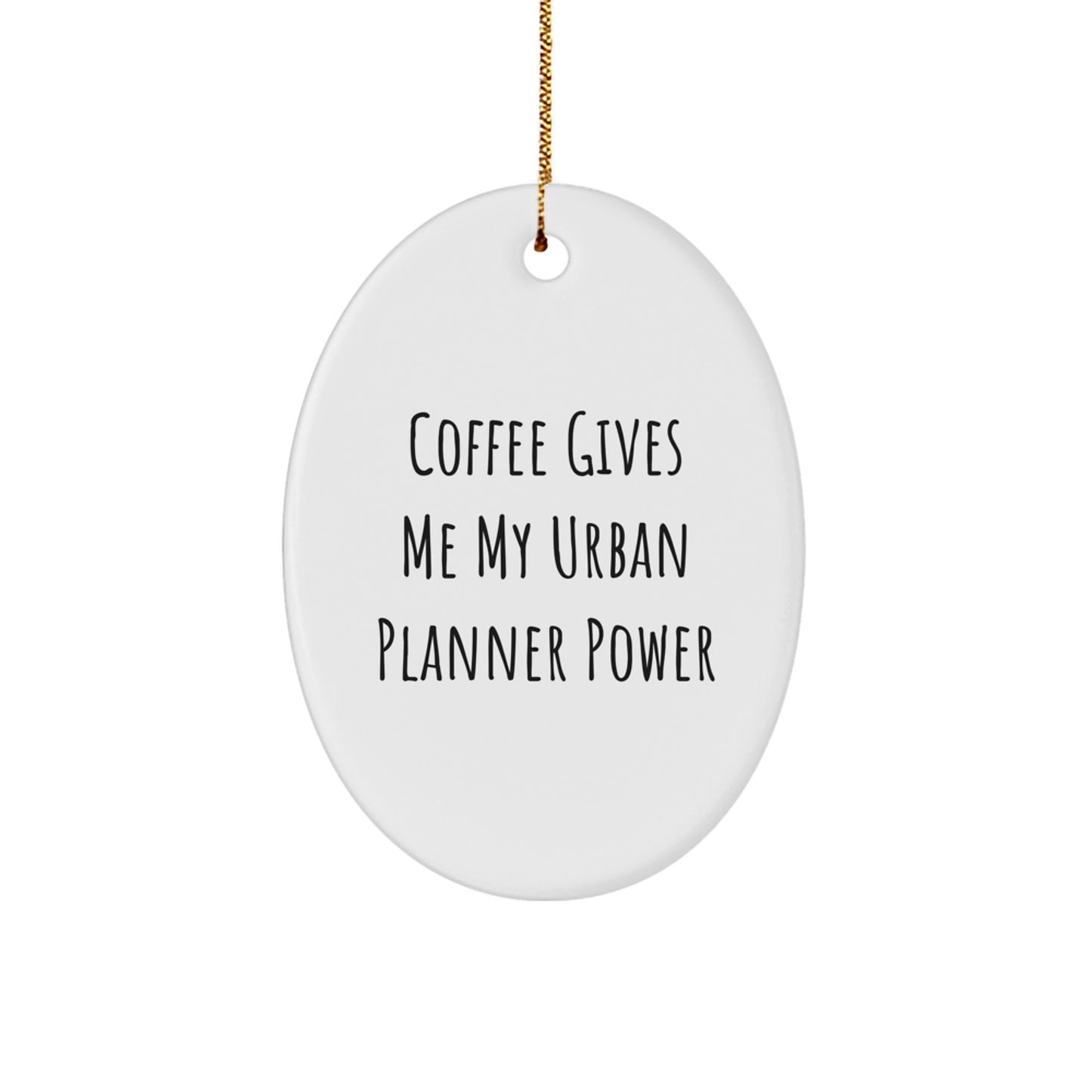 Unique Funny Gift for Urban Planner Friends and Family - Oval Ornament with Coffee Gives Me My Urban Planner Power Quote, Gifts from Men or Women, for Christmas Unique Gifts - Image 1