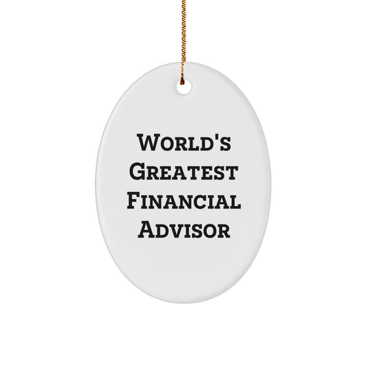 Funny Financial Advisor Oval Ornament, World's Greatest Financial Advisor Gifts from Friends to Financial Advisor, Christmas Unique Gifts - Image 1