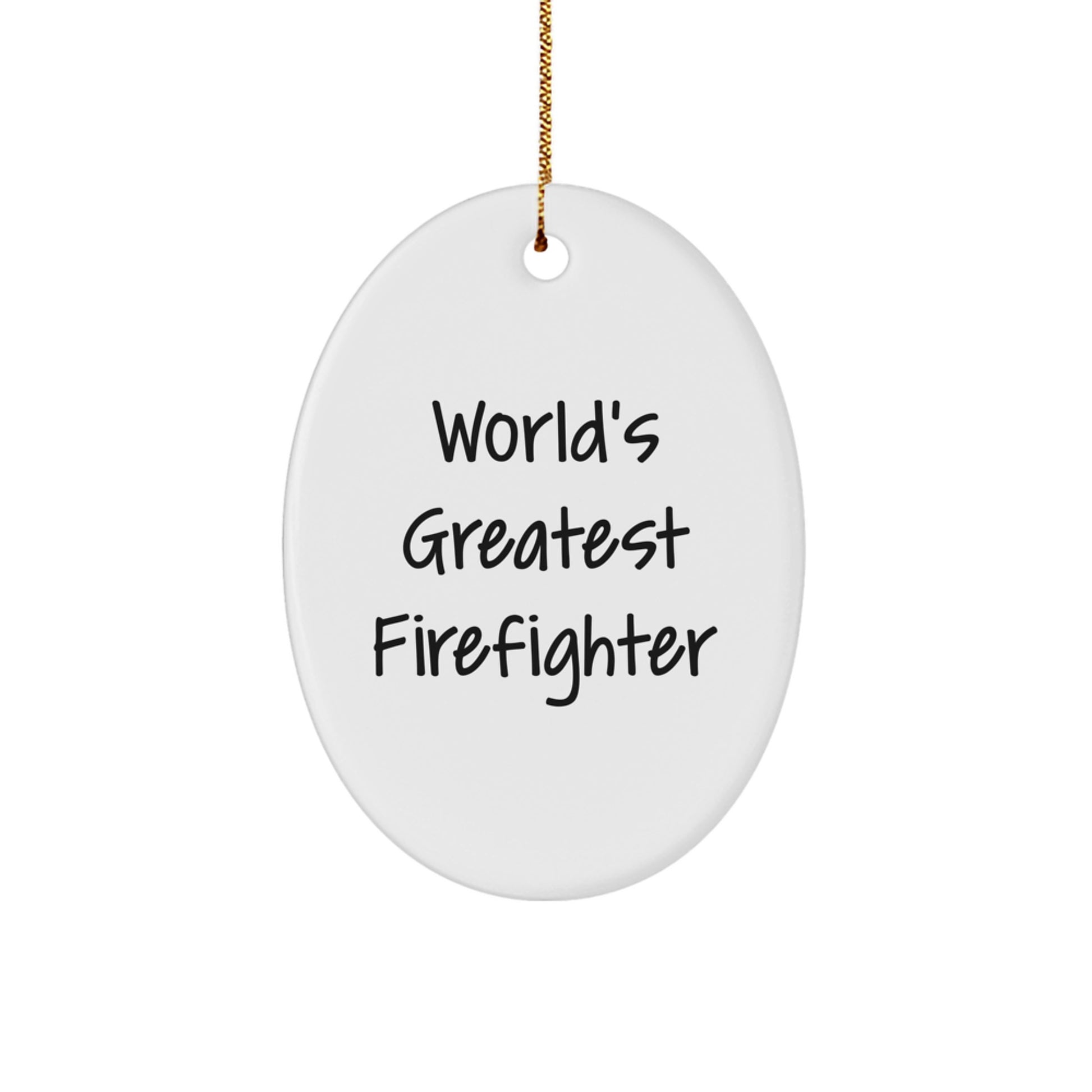 Funny Firefighter Oval Ornament, Christmas Unique Gifts from Friends to Firefighter Heroes, Inspirational World's Greatest Firefighter Quote, Oval Ornament Christmas Decor - Image 1