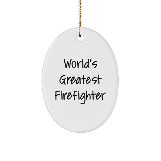 Funny Firefighter Oval Ornament, Christmas Unique Gifts from Friends to Firefighter Heroes, Inspirational World's Greatest Firefighter Quote, Oval Ornament Christmas Decor - Image 1