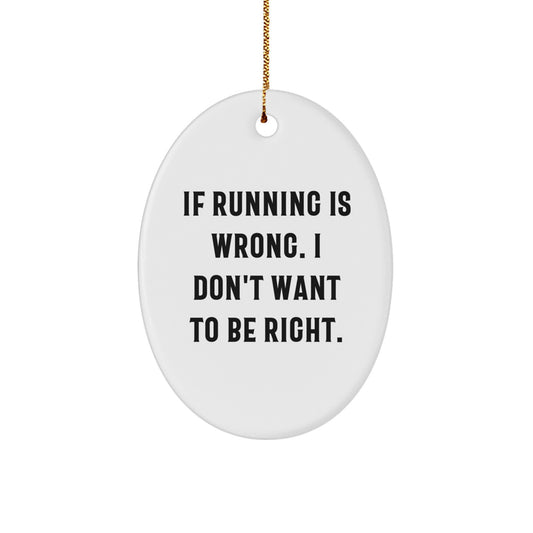 Funny Running Motivation Oval Ornament Gifts from Friends, Family, or Coworkers for Running Enthusiasts This Christmas Unique Present - Image 1