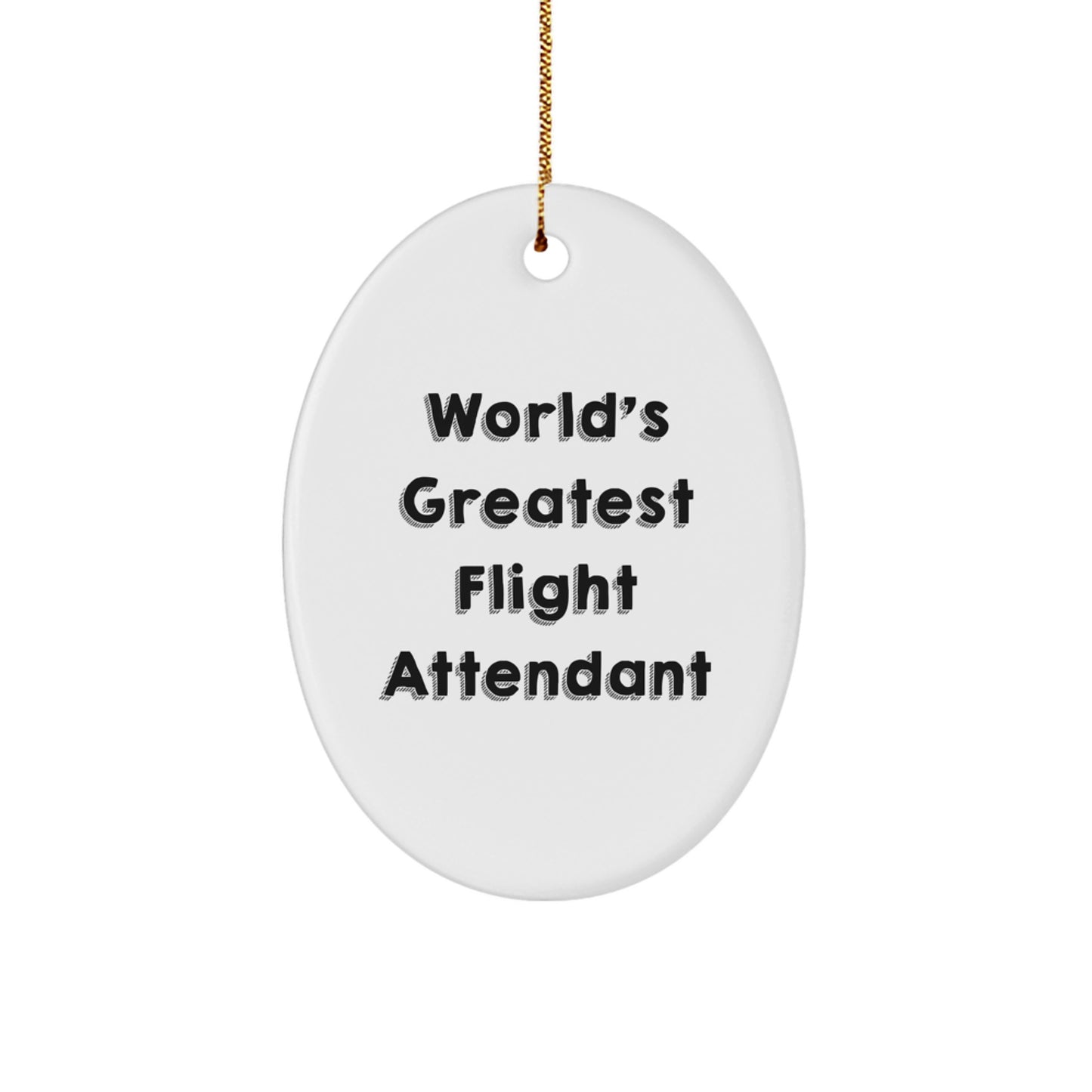 World's Greatest Flight Attendant Gifts from Friends and Family - Inspirational Oval Ornament for Flight Attendant, Men, Women, and Coworkers - Funny Quote Christmas Unique Gifts - Image 1