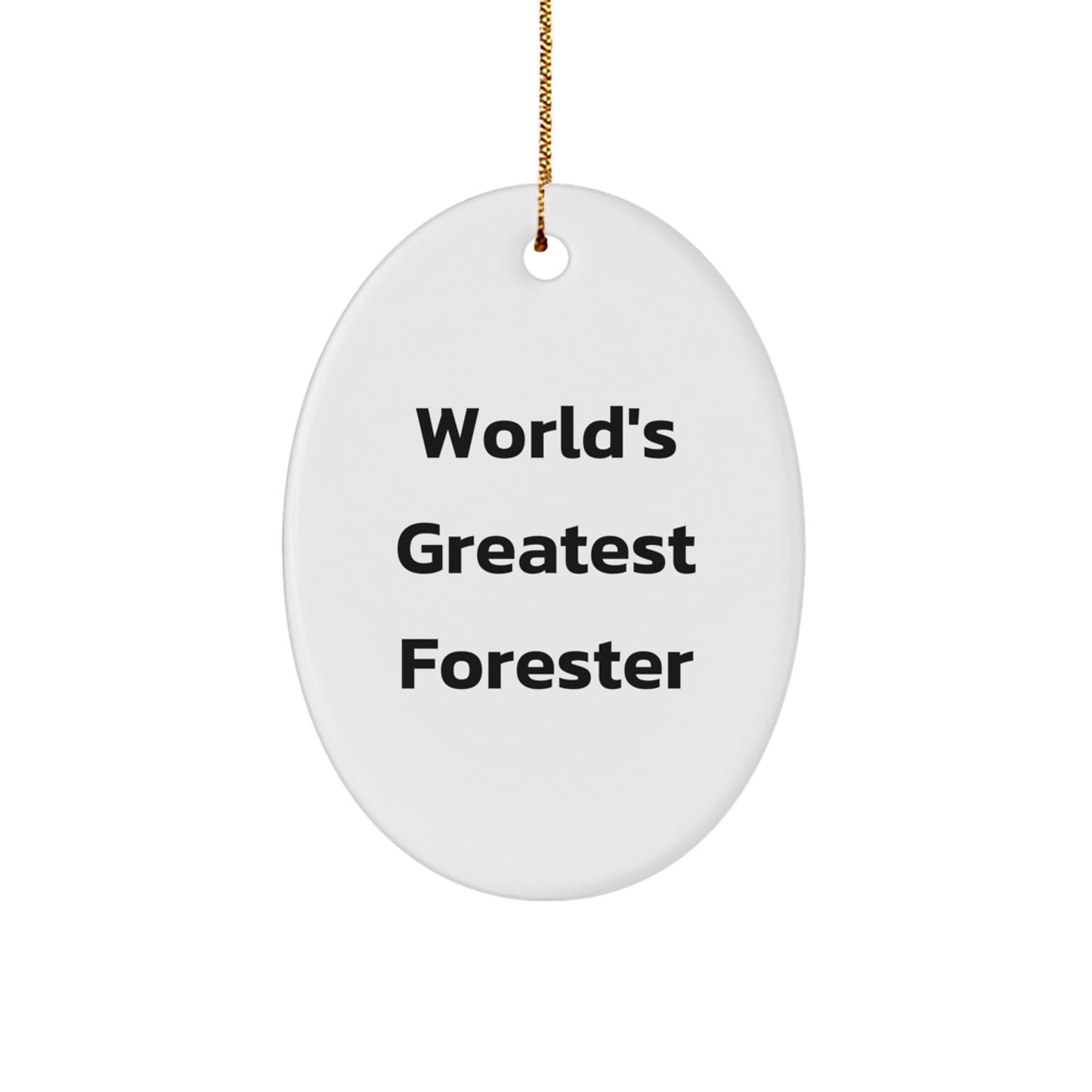 Funny Forester Gifts for Him - Oval Ornament with 'World's Greatest Forester' Quote, Gifts from Family, Friends, or Coworkers to Forester Men, Unique Christmas Unique Gifts - Image 1
