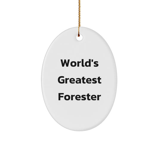 Funny Forester Gifts for Him - Oval Ornament with 'World's Greatest Forester' Quote, Gifts from Family, Friends, or Coworkers to Forester Men, Unique Christmas Unique Gifts - Image 1