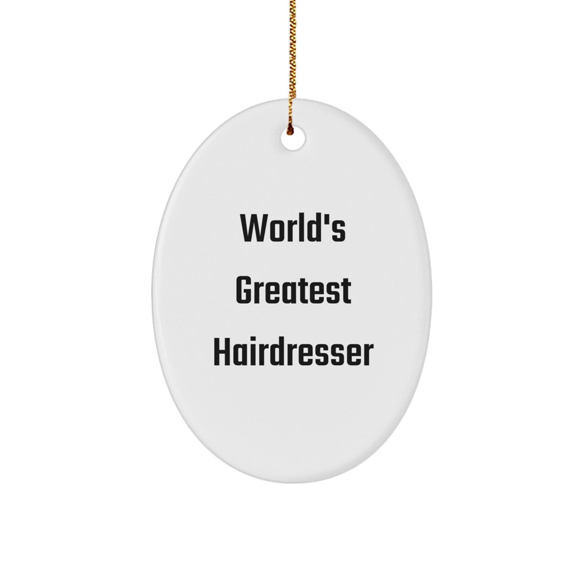 Funny Hairdresser Gifts from Men to Hairdresser Friends, Oval Ornament, 'World's Greatest Hairdresser' Christmas Unique Gifts - Image 1