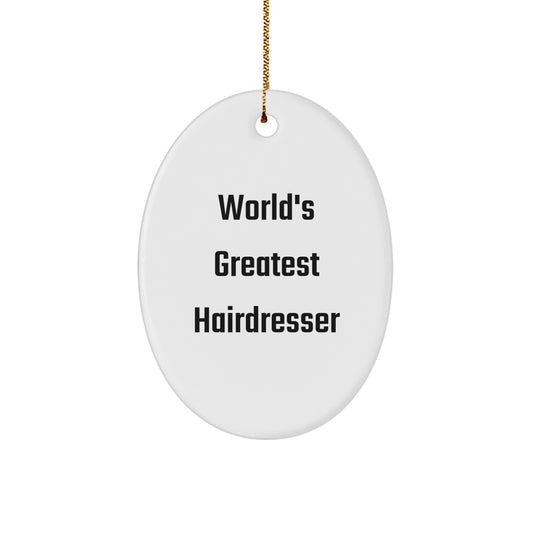 Funny Hairdresser Gifts from Men to Hairdresser Friends, Oval Ornament, 'World's Greatest Hairdresser' Christmas Unique Gifts - Image 1